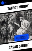 Cover-Bild zum Titel 'Cäsar stirbt' von 'Talbot Mundy'