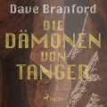 Cover-Bild zum Titel 'Die Dämonen von Tanger (Ungekürzt)' von 'Dave Branford'