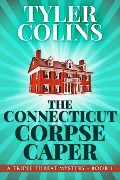 Cover-Bild zum Titel 'The Connecticut Corpse Caper' von 'Tyler Colins'