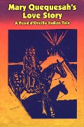 Cover-Bild zum Titel 'Mary Quequesah's Love Story: A Pend d'Oreille Indian Tale' von 'Peter Beaverhead'