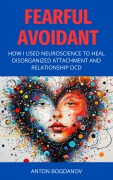 Cover-Bild zum Titel 'Fearful Avoidant' von 'Anton Bogdanov'