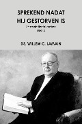 Cover-Bild zum Titel 'SPREKEND NADAT HIJ GESTORVEN IS deel 2' von 'Ds Willem C Lamain'