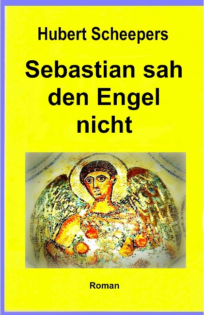 Sebastian sah den Engel nicht - Hubert Scheepers