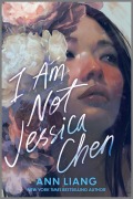 Cover-Bild zum Titel 'I Am Not Jessica Chen' von 'Ann Liang'