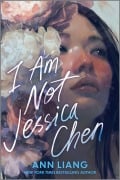 Cover-Bild zum Titel 'I Am Not Jessica Chen' von 'Ann Liang'