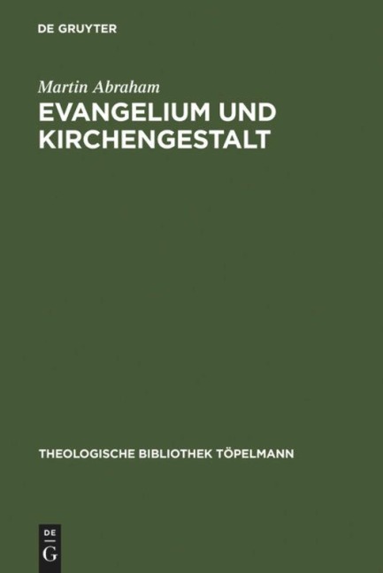 Evangelium und Kirchengestalt - Martin Abraham