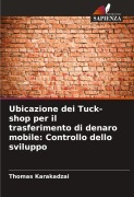 Cover-Bild zum Titel 'Ubicazione dei Tuck-shop per il trasferimento di denaro mobile: Controllo dello sviluppo' von 'Thomas Karakadzai'