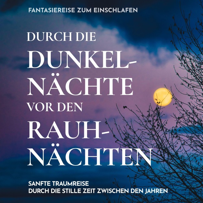 Fantasiereise zum Einschlafen - Durch die Dunkelnächte vor den Rauhnächten - Raphael Kempermann, Chakratunes