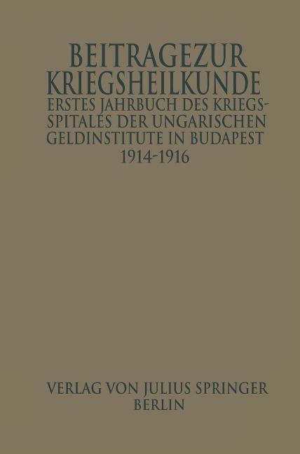 Erstes Jahrbuch des Kriegsspitals der Geldinstitute in Budapest - Wilhelm Manninger, Béla Györki, Ludwig Ihrig, Josel Imre, Ladislaus Jankovich