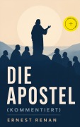 Cover-Bild zum Titel 'Die Apostel (Kommentiert)' von 'Ernest Renan'