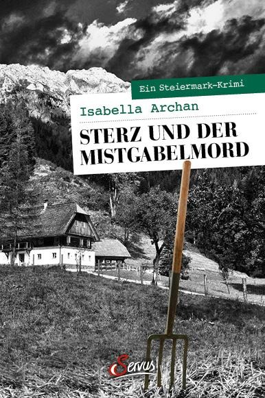 Sterz und der Mistgabelmord - Isabella Archan