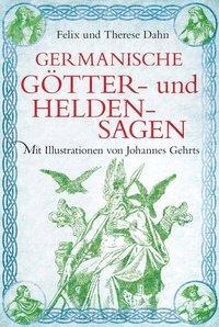 Germanische Götter- und Heldensagen - Felix Und Therese Dahn