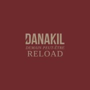 Cover-Bild zum Titel 'Demain Peut-Etre Reload' von 'Danakil'
