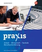 Cover-Bild zum Titel 'Praxis - Arbeit-Wirtschaft-Technik / Berufsorientierung. Schulbuch. Für Mecklenburg-Vorpommern' von 'Franziska Mittmann, Cornelia Kühne-Hellmessen, Ingo Jonuschies, Paul Kollath, Claudia Kalisch'