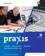 Cover-Bild zum Titel 'Praxis - Arbeit-Wirtschaft-Technik / Berufsorientierung. Schulbuch. Für Mecklenburg-Vorpommern' von 'Franziska Mittmann, Paul Kollath, Jörg Friese, Cornelia Kühne-Hellmessen, Claudia Kalisch'