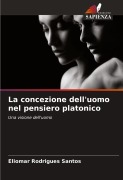 Cover-Bild zum Titel 'La concezione dell'uomo nel pensiero platonico' von 'Eliomar Rodrigues Santos'