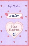 Cover-Bild zum Titel 'Julia - Mein Tagebuch 5' von 'Inga Neudert'