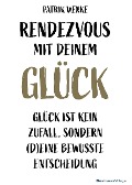 Rendezvous mit deinem Glück - Wenke Patrik