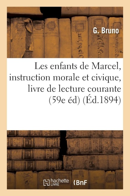 Les Enfants de Marcel: Instruction Morale Et Civique En Action, Lecture Courante, 59e Édition - G. Bruno