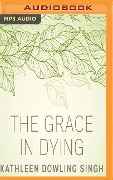The Grace in Dying - Kathleen Dowling Singh