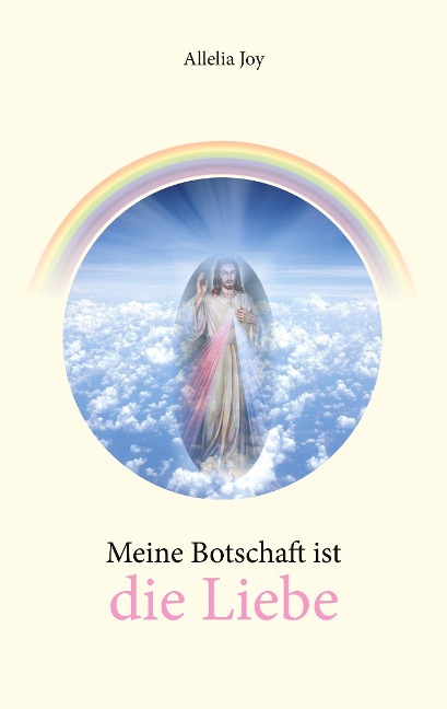Meine Botschaft ist die Liebe - Allelia Joy