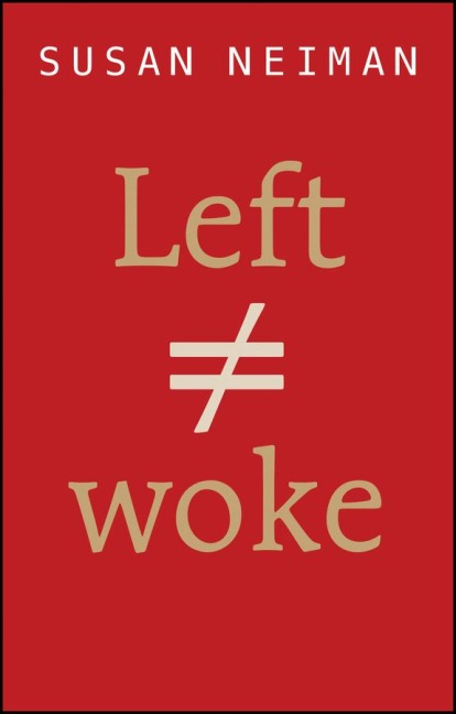 Left Is Not Woke - Susan Neiman