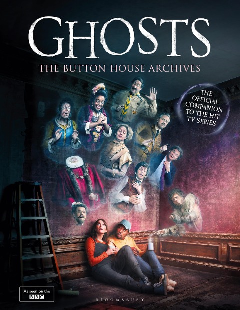 GHOSTS: The Button House Archives - Mat Baynton, Simon Farnaby, Laurence Rickard, Martha Howe-Douglas, Jim Howick