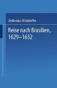 Reise nach Brasilien, 1629¿1632 - 