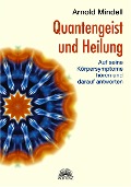 Cover-Bild zum Titel 'Quantengeist und Heilung' von 'Arnold Mindell'
