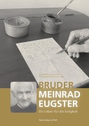Cover-Bild zum Titel 'Bruder Meinrad Eugster - Ein Leben für die Ewigkeit' von 'Philipp Steiner, Meinrad M. Hötzel'