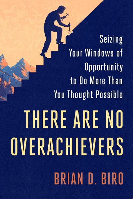 There Are No Overachievers - Brian D. Biro