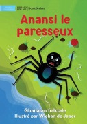 Cover-Bild zum Titel 'Lazy Anansi - Anansi le paresseux' von 'Ghanaian Folktale'