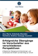 Cover-Bild zum Titel 'Erfolgreiche Übergänge im Vorschulalter aus verschiedenen Perspektiven' von 'Ana María Arboleda Blandón, Verónica Andrea Zuluaga Guzmán'