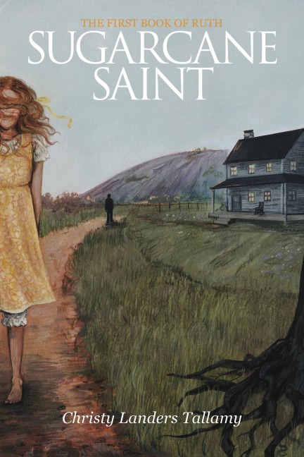 Sugarcane Saint: The First Book of Ruth (The Ruth Trilogy, #1) - Christy Tallamy