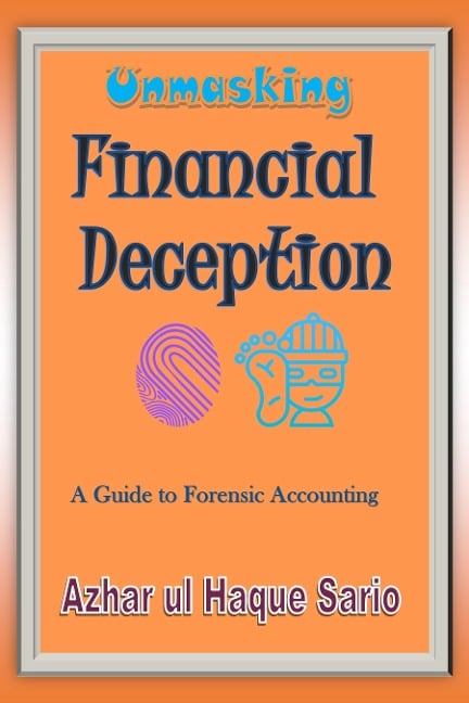 Unmasking Financial Deception - Azhar Ul Haque Sario