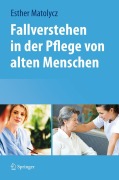 Cover-Bild zum Titel 'Fallverstehen in der Pflege von alten Menschen' von 'Esther Matolycz'