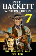 Cover-Bild zum Titel '¿Ihr Begleiter war der Tod: Pete Hackett Western Edition 7' von 'Pete Hackett'