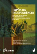 Papéis da Independência - Elizeu Santiago de Sousa, Helio Cannone, Rafael Martins de Araujo