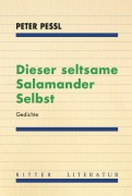 Cover-Bild zum Titel 'Dieser seltsame Salamander Selbst' von 'Peter Pessl'