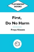 First, Do No Harm - Freya Kissane