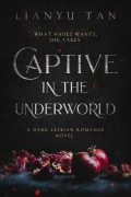 Cover-Bild zum Titel 'Captive in the Underworld: A Dark Lesbian Romance Novel' von 'Lianyu Tan'