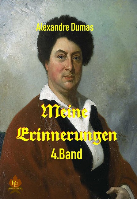 Meine Erinnerungen - 4. Band - Alexandre Dumas