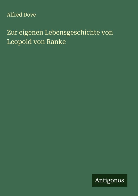 Zur eigenen Lebensgeschichte von Leopold von Ranke - Alfred Dove