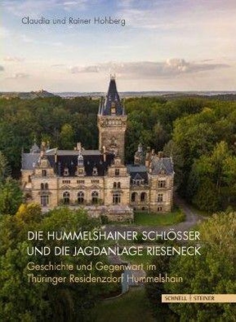 Die Hummelshainer Schlösser und die Jagdanlage Rieseneck - Claudia Hohberg, Rainer Hohberg