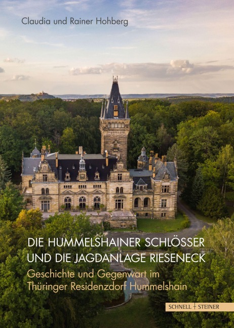 Die Hummelshainer Schlösser und die Jagdanlage Rieseneck - Claudia Hohberg, Rainer Hohberg