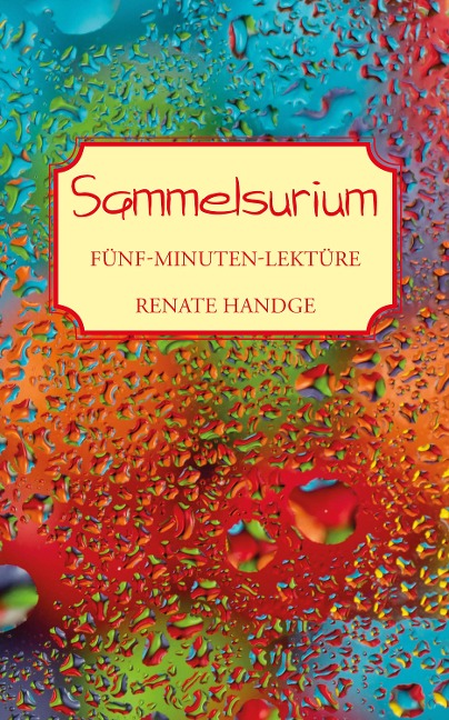 Sammelsurium - Fünf-Minuten-Lektüre - Renate Handge