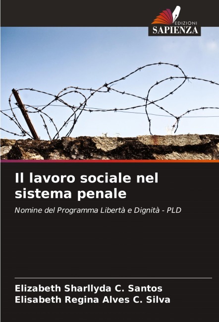Il lavoro sociale nel sistema penale - Elizabeth Sharllyda C. Santos, Elisabeth Regina Alves C. Silva