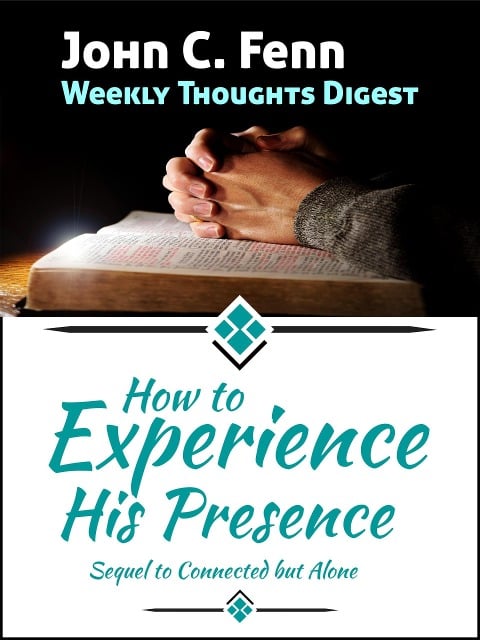 How to Experience His Presence - John C. Fenn