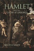 Cover-Bild zum Titel 'Hamlet and the Vision of Darkness' von 'Rhodri Lewis'