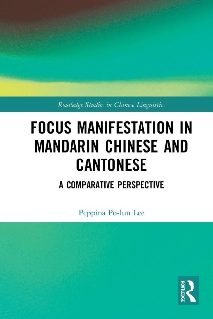 Focus Manifestation in Mandarin Chinese and Cantonese - Peppina Po-Lun Lee